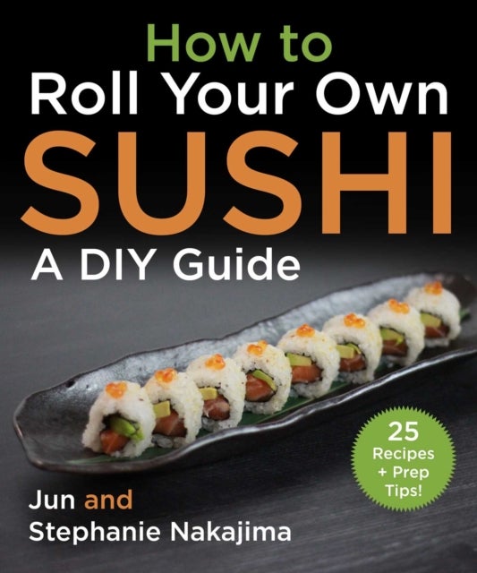 Bilde av How To Make Sushi At Home Av Jun Nakajima, Stephanie Nakajima