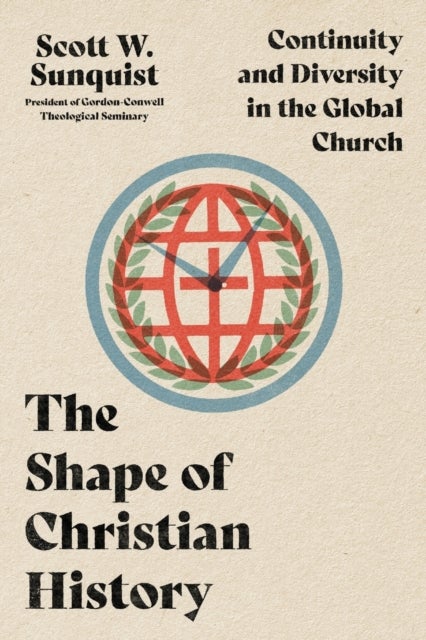 Bilde av The Shape Of Christian History ¿ Continuity And Diversity In The Global Church Av Scott W. Sunquist