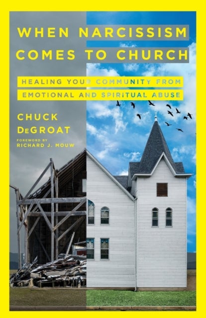 Bilde av When Narcissism Comes To Church ¿ Healing Your Community From Emotional And Spiritual Abuse Av Chuck Degroat