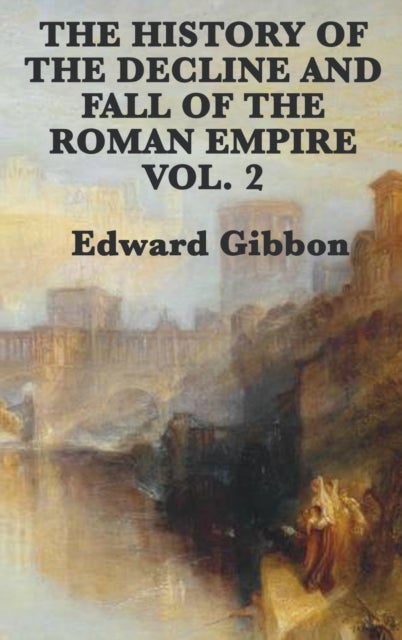 Bilde av The History Of The Decline And Fall Of The Roman Empire Vol. 2 Av Edward Gibbon