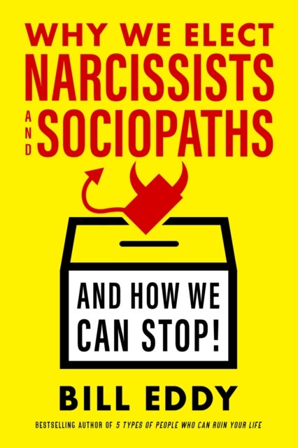 Bilde av Why We Elect Narcissists And Sociopaths?and How We Can Stop Av Bill Eddy
