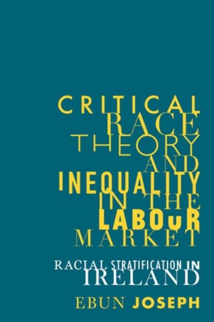 Bilde av Critical Race Theory And Inequality In The Labour Market Av Ebun Joseph