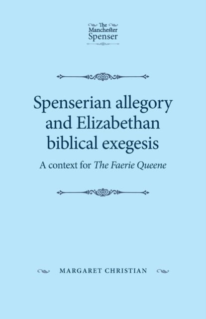 Bilde av Spenserian Allegory And Elizabethan Biblical Exegesis Av Margaret Christian