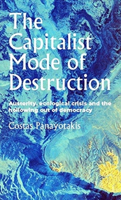 Bilde av The Capitalist Mode Of Destruction Av Costas Panayotakis