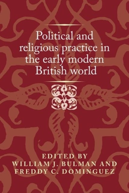 Bilde av Political And Religious Practice In The Early Modern British World