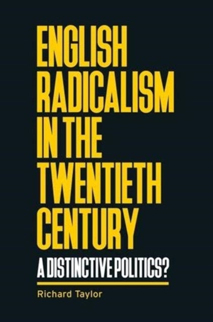 Bilde av English Radicalism In The Twentieth Century Av Richard Taylor