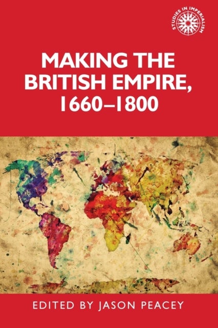 Bilde av Making The British Empire, 1660¿1800