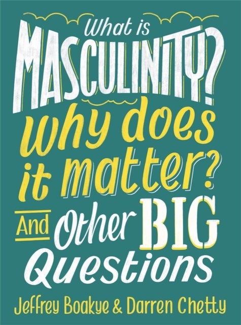 Bilde av What Is Masculinity? Why Does It Matter? And Other Big Questions Av Jeffrey Boakye, Darren Chetty