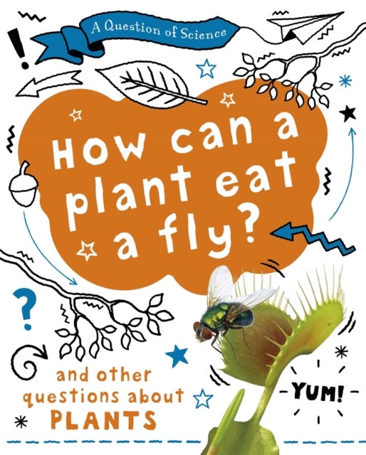 Bilde av A Question Of Science: How Can A Plant Eat A Fly? And Other Questions About Plants Av Anna Claybourne