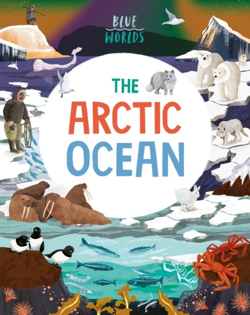 Bilde av Blue Worlds: The Arctic Ocean Av Anita Ganeri