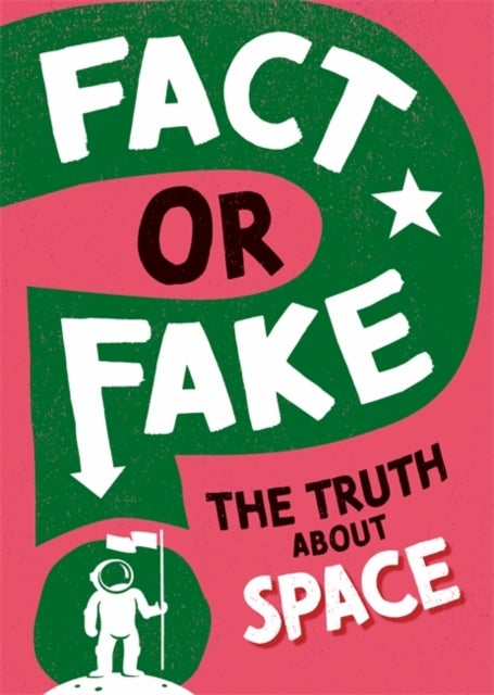 Bilde av Fact Or Fake?: The Truth About Space Av Sonya Newland