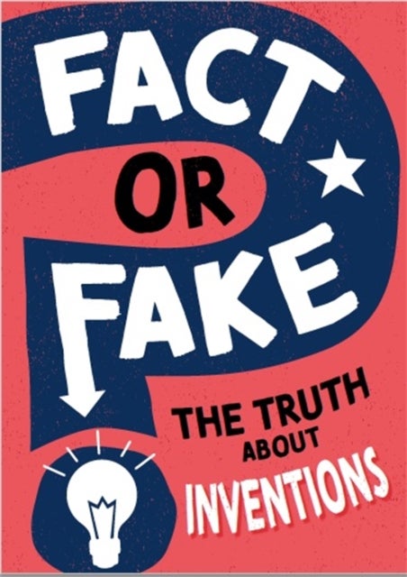 Bilde av Fact Or Fake?: The Truth About Inventions Av Annabel Savery