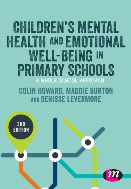 Bilde av Children&#039;s Mental Health And Emotional Well-being In Primary Schools Av Colin Howard, Madeleine Burton, Denisse Levermore