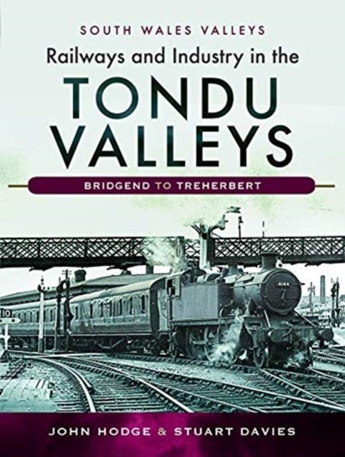 Bilde av Railways And Industry In The Tondu Valleys Av John V. Hodge, Stuart V Davies
