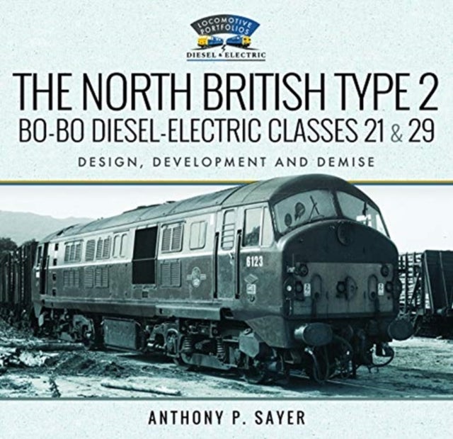 Bilde av The North British Type 2 Bo-bo Diesel-electric Classes 21 &amp; 29 Av Anthony P Sayer