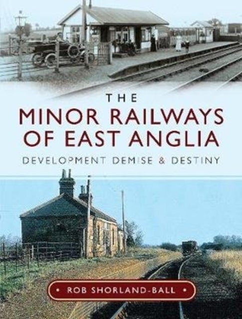 Bilde av The Minor Railways Of East Anglia Av Rob Shorland-ball