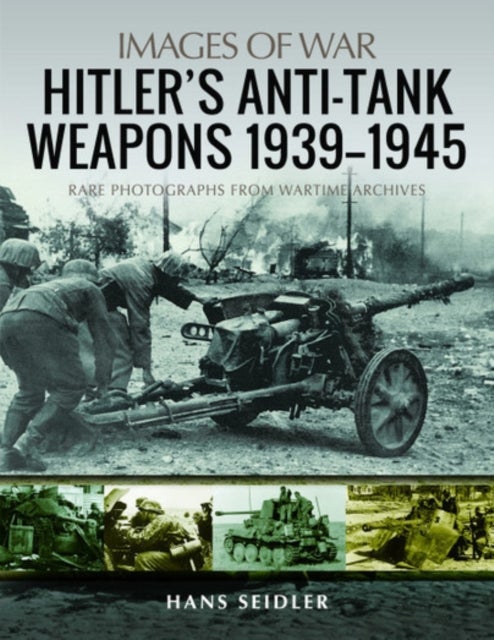 Bilde av Hitler&#039;s Anti-tank Weapons 1939-1945 Av Hans Seidler