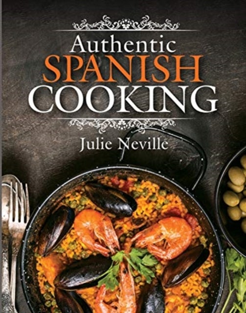 Bilde av Authentic Spanish Cooking Av Julie Neville