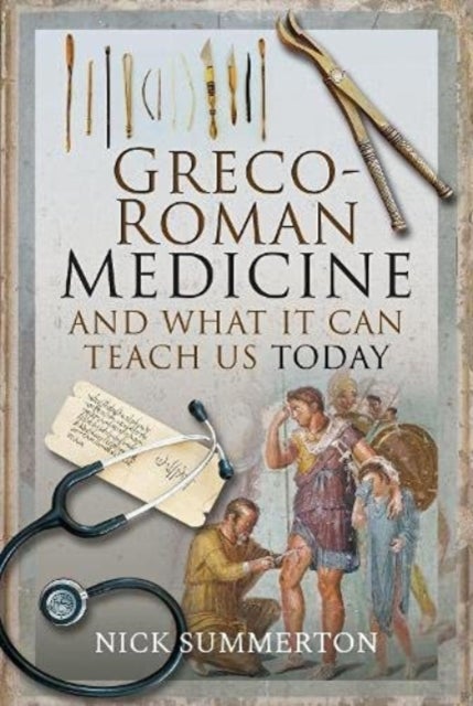 Bilde av Greco-roman Medicine And What It Can Teach Us Today Av Nick Summerton