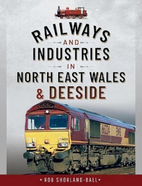 Bilde av Railways And Industries In North East Wales And Deeside Av Shorland-ball Rob