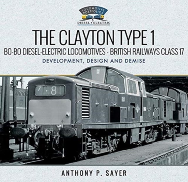 Bilde av The Clayton Type 1 Bo-bo Diesel-electric Locomotives - British Railways Class 17 Av Anthony P Sayer