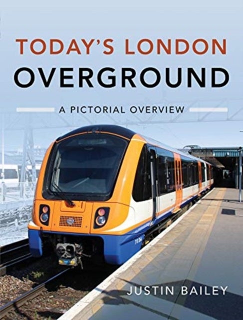 Bilde av Today&#039;s London Overground: A Pictorial Overview Av Justin Bailey