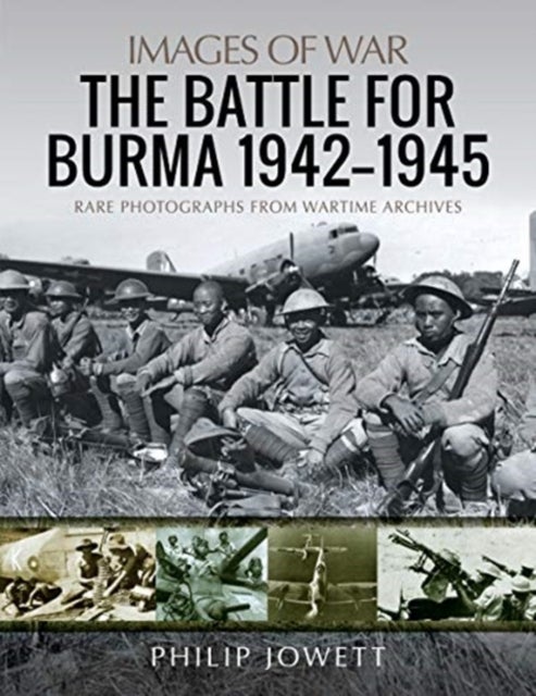 Bilde av The Battle For Burma, 1942-1945 Av Philip Jowett