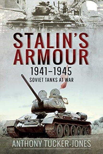 Bilde av Stalin&#039;s Armour, 1941-1945 Av Anthony Tucker-jones