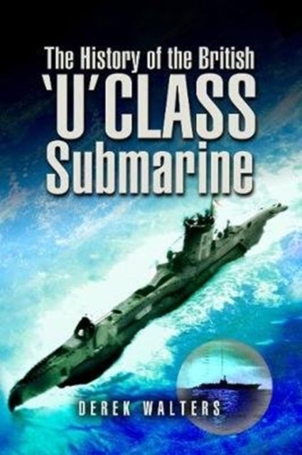 Bilde av The History Of The British U Class Submarine Av Derek Walters