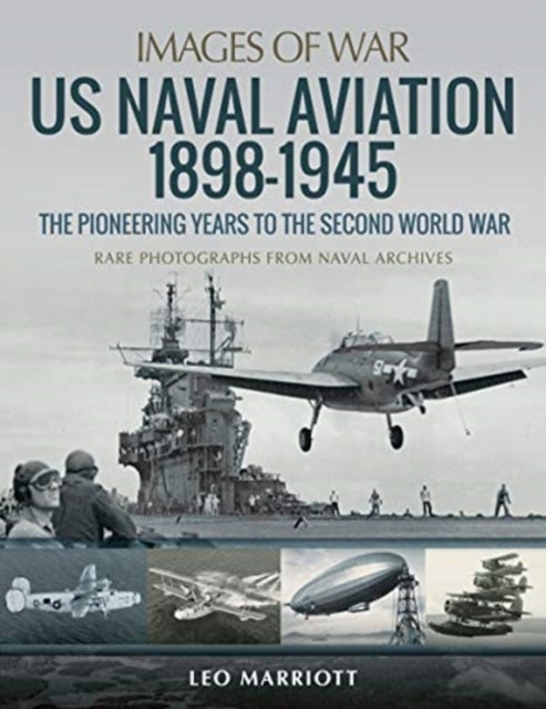 Bilde av Us Naval Aviation 1898-1945: The Pioneering Years To The Second World War Av Leo Marriott