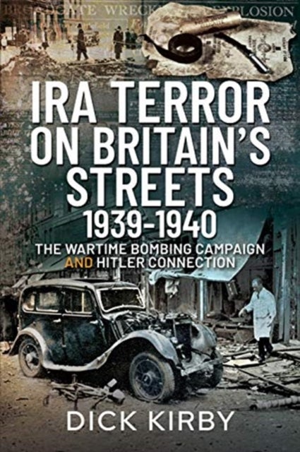 Bilde av Ira Terror On Britain&#039;s Streets 1939-1940 Av Dick Kirby