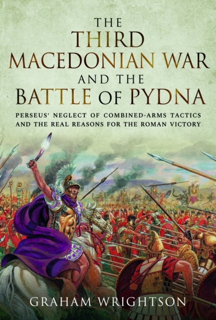 Bilde av The Third Macedonian War And Battle Of Pydna Av Graham Wrightson