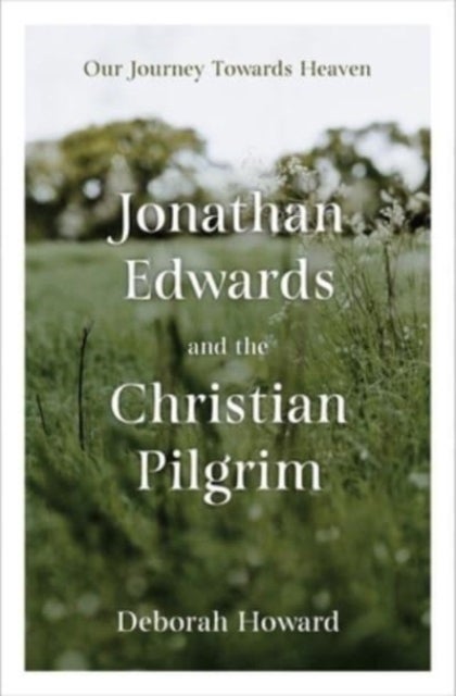 Bilde av Jonathan Edwards And The Christian Pilgrim Av Deborah Howard