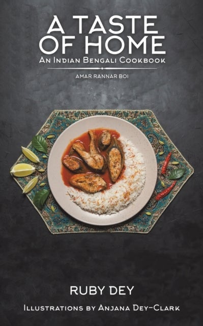 Bilde av A Taste Of Home: An Indian Bengali Cookbook Av Ruby Dey