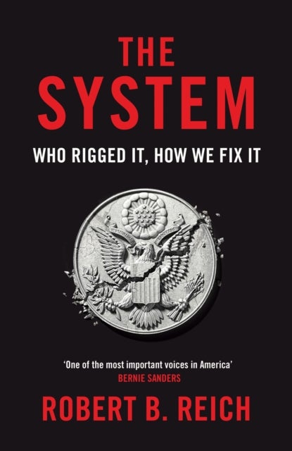 Bilde av The System: Who Rigged It, How We Fix It Av Robert B. Reich