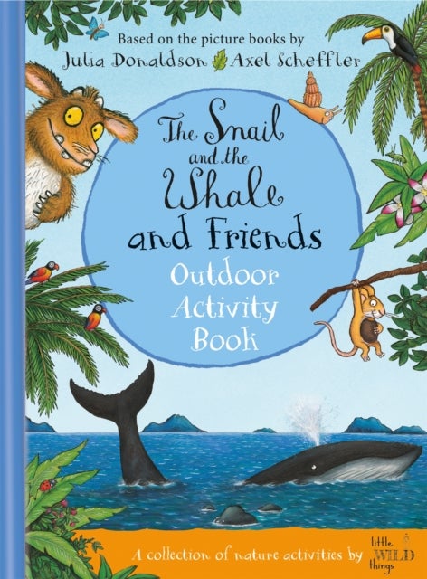 Bilde av The Snail And The Whale And Friends Outdoor Activity Book Av Julia Donaldson, Little Wild Things
