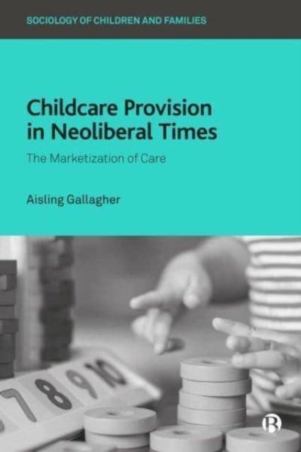 Bilde av Childcare Provision In Neoliberal Times Av Aisling (massey University) Gallagher