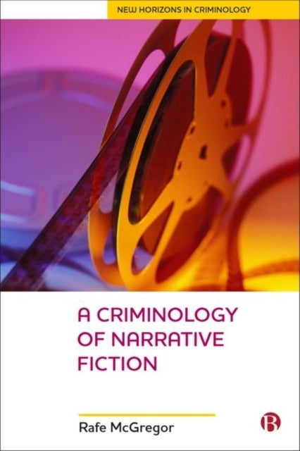 Bilde av A Criminology Of Narrative Fiction Av Rafe (edge Hill University) Mcgregor