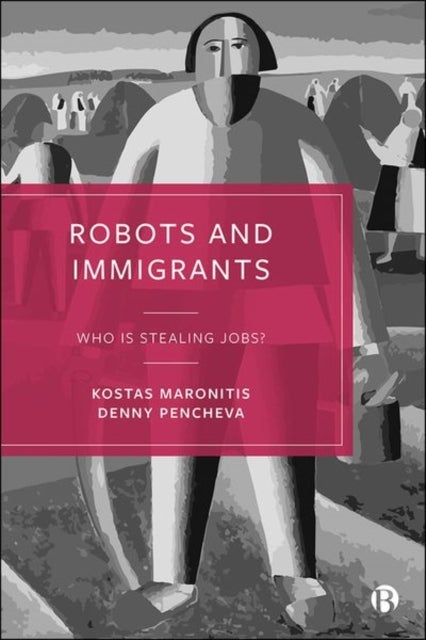 Bilde av Robots And Immigrants Av Kostas (leeds Trinity University) Maronitis, Denny (university College London) Pencheva