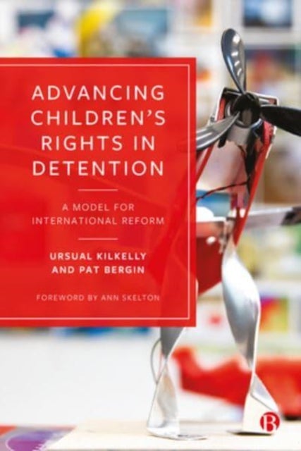Bilde av Advancing Children&#039;s Rights In Detention Av Ursula (university College Cork Ireland) Kilkelly, Pat (first Director Of Oberstown Children Detentio
