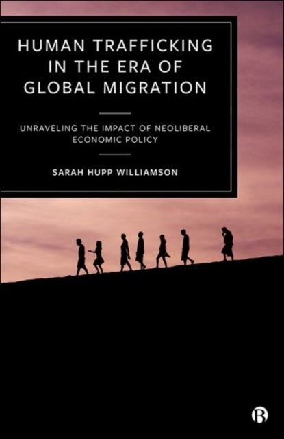 Bilde av Human Trafficking In The Era Of Global Migration Av Sarah (university Of West Georgia) Hupp Williamson