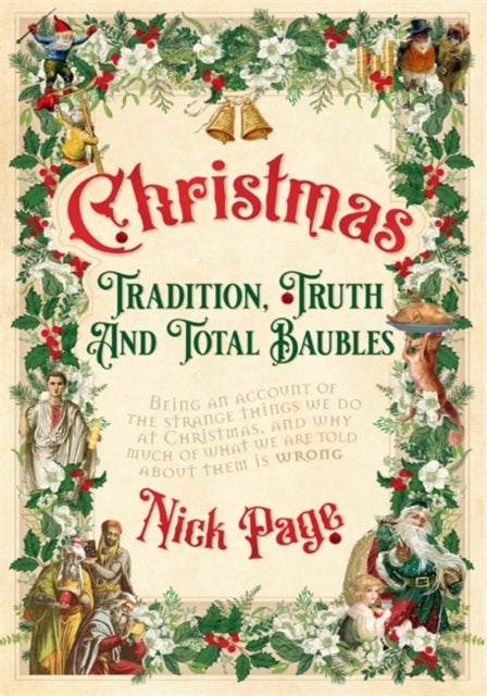 Bilde av Christmas: Tradition, Truth And Total Baubles Av Nick Page