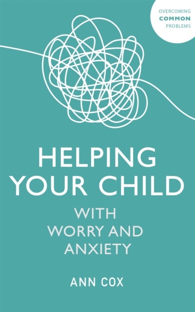 Bilde av Helping Your Child With Worry And Anxiety Av Ann Cox