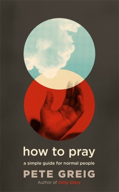 Bilde av How To Pray Av Pete Greig