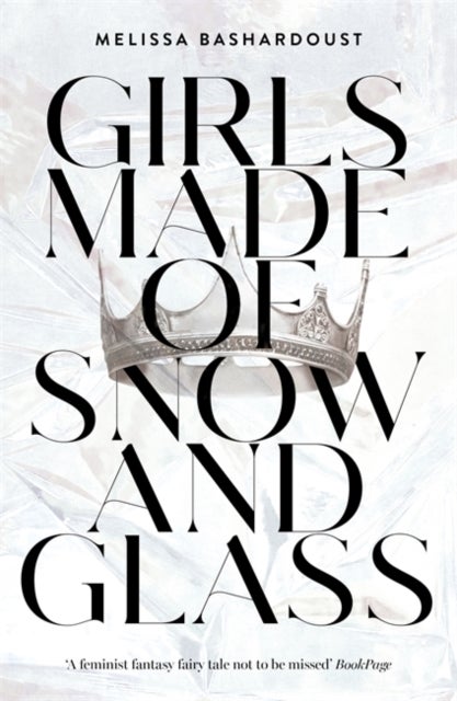 Bilde av Girls Made Of Snow And Glass Av Melissa Bashardoust
