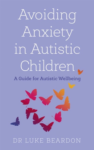 Bilde av Avoiding Anxiety In Autistic Children Av Luke Beardon
