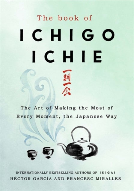 Bilde av The Book Of Ichigo Ichie Av Francesc Miralles, Hector Garcia