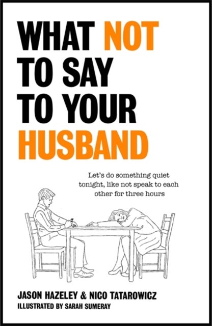 Bilde av What Not To Say To Your Husband Av Jason Hazeley, Nico Tatarowicz