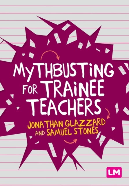 Bilde av Mythbusting For Trainee Teachers Av Jonathan Glazzard, Samuel Stones
