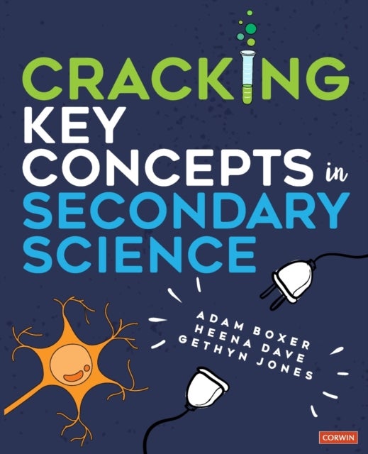 Bilde av Cracking Key Concepts In Secondary Science Av Adam Boxer, Heena Dave, Gethyn Jones